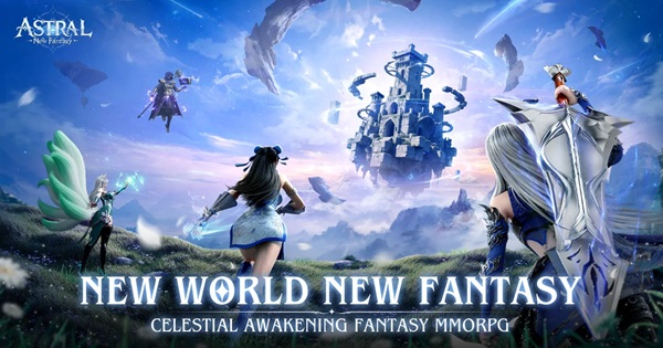 Astral: New Fantasy – Nơi những giấc mơ về sức mạnh thần thoại trở thành sự thật