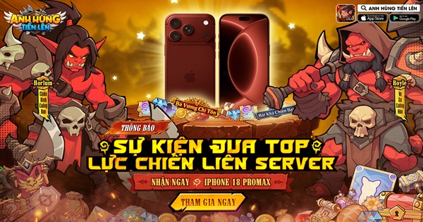 Anh Hùng Tiến Lên chính thức ra mắt 9/9, chơi game đua Top nhận iPhone 18 Pro Max cực hot